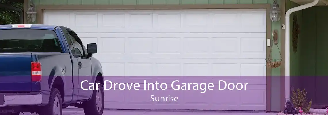 Car Drove Into Garage Door Sunrise