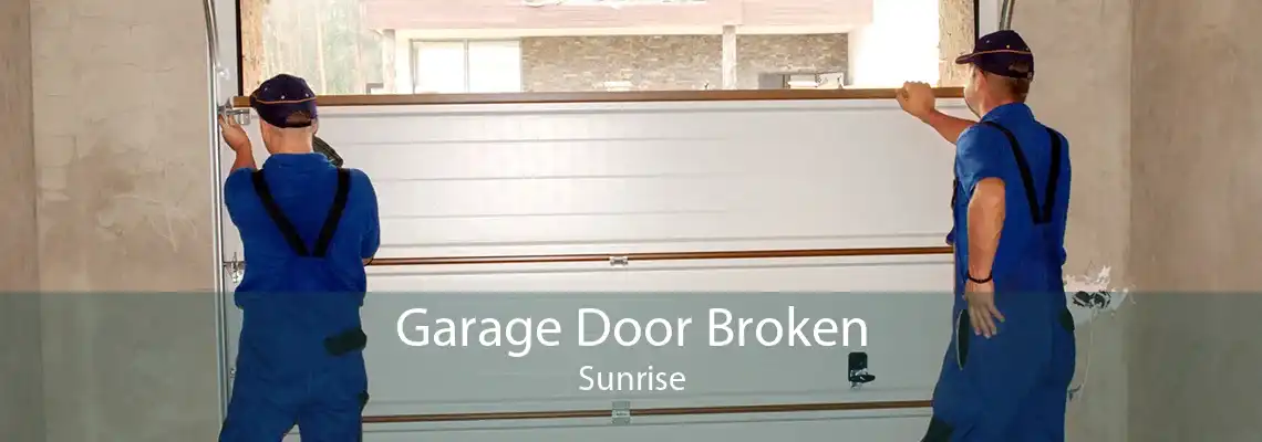 Garage Door Broken Sunrise