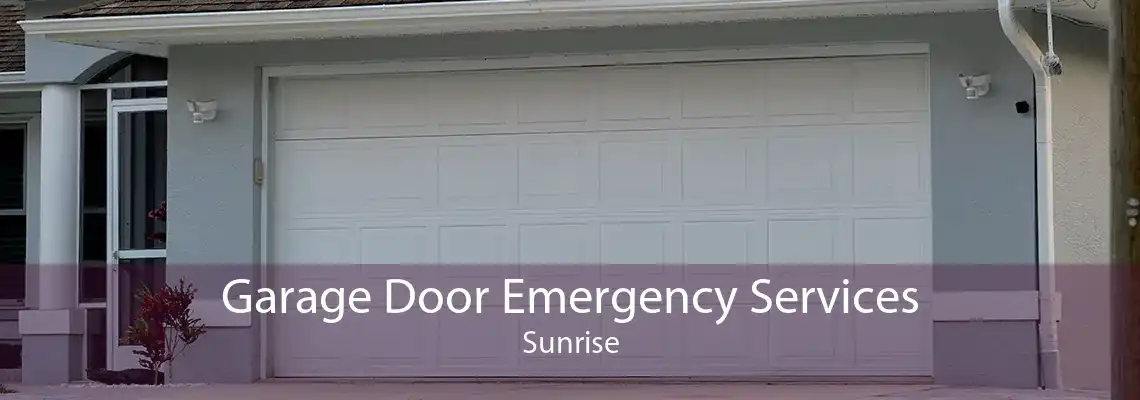 Garage Door Emergency Services Sunrise