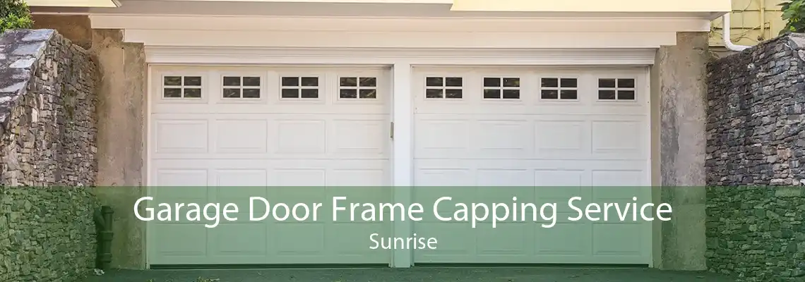 Garage Door Frame Capping Service Sunrise