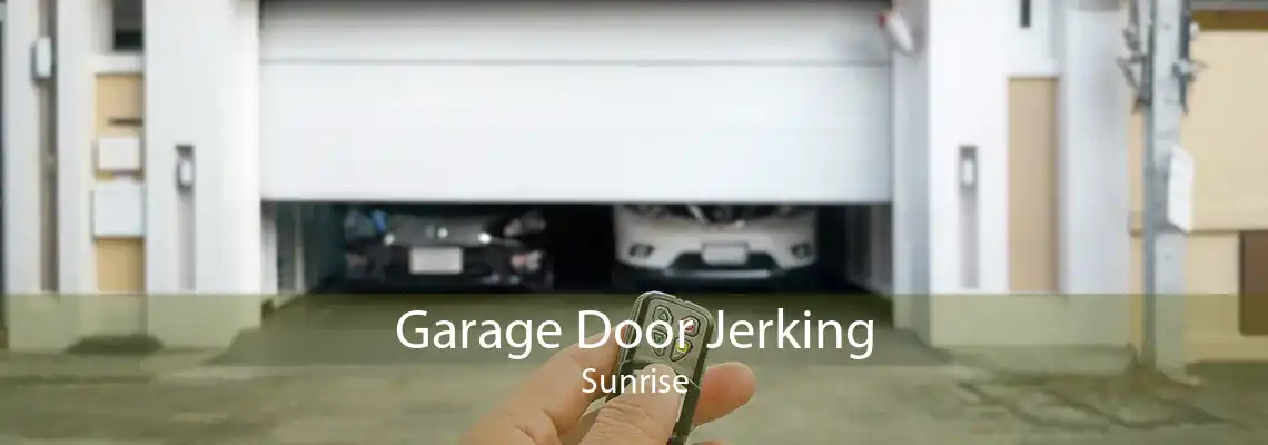 Garage Door Jerking Sunrise