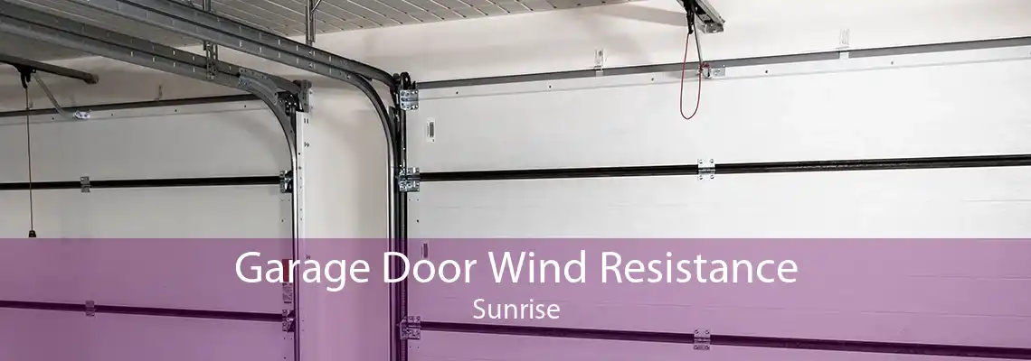 Garage Door Wind Resistance Sunrise