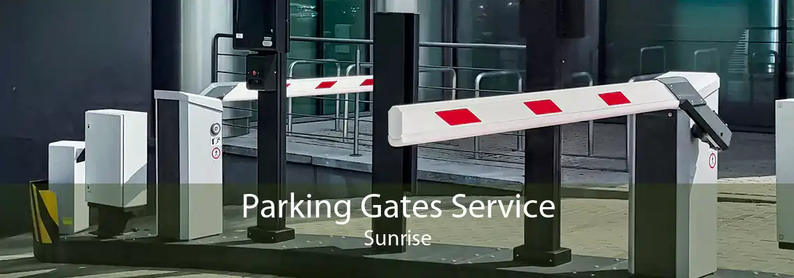 Parking Gates Service Sunrise